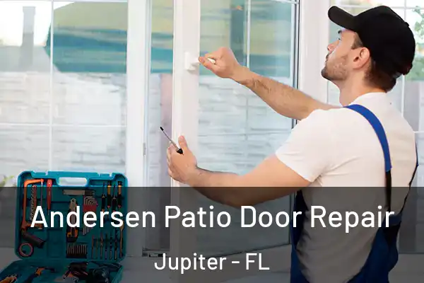 Andersen Patio Door Repair Jupiter - FL