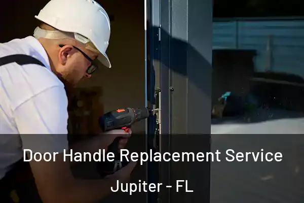 Door Handle Replacement Service Jupiter - FL