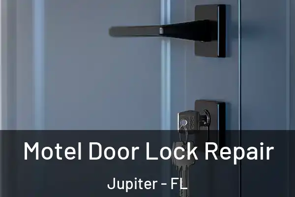Motel Door Lock Repair Jupiter - FL