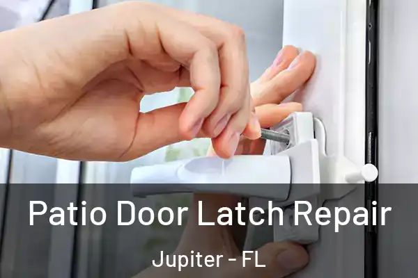 Patio Door Latch Repair Jupiter - FL