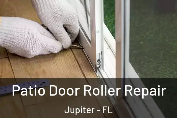 Patio Door Roller Repair Jupiter - FL