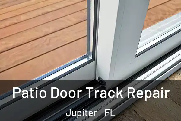 Patio Door Track Repair Jupiter - FL
