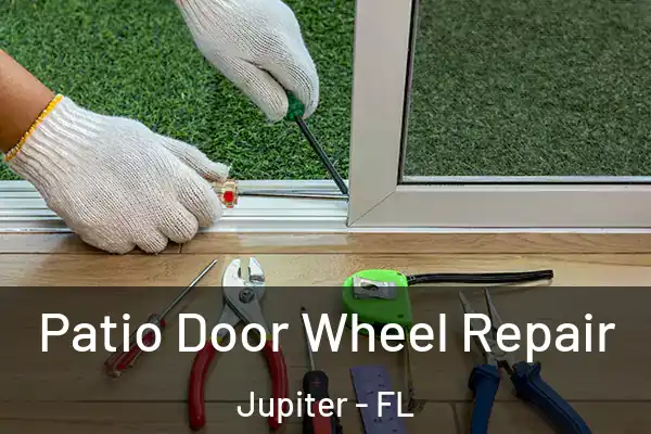 Patio Door Wheel Repair Jupiter - FL