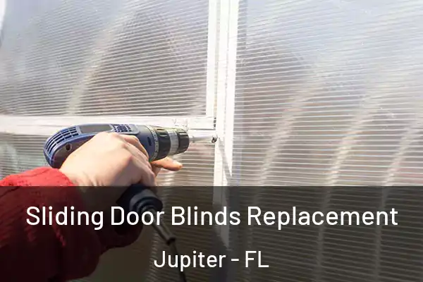 Sliding Door Blinds Replacement Jupiter - FL