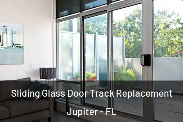 Sliding Glass Door Track Replacement Jupiter - FL