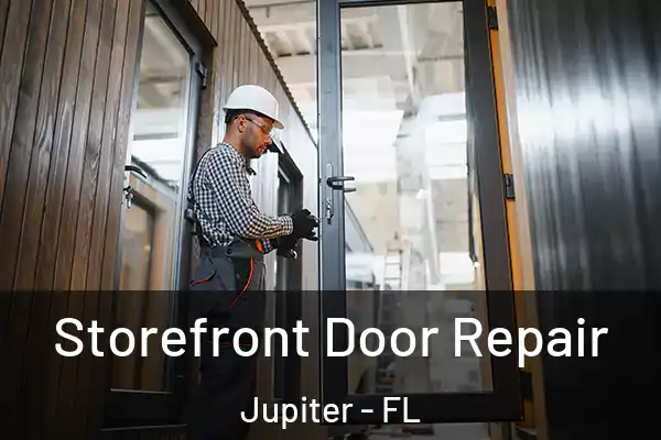 Storefront Door Repair Jupiter - FL